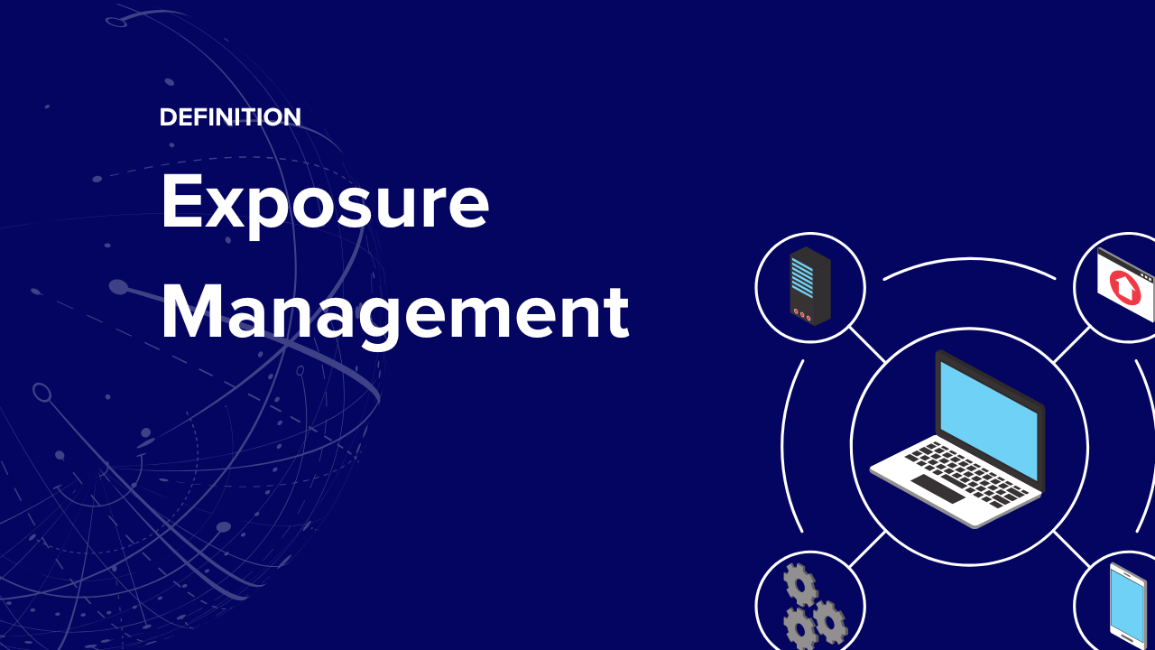 Exposure Management: definition, stakes, and how it works